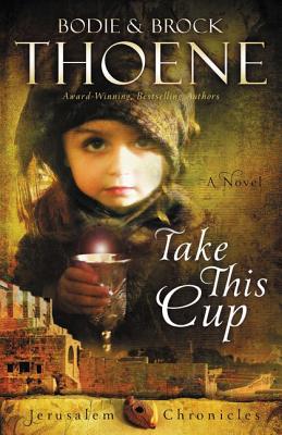 Take This Cup (Jerusalem Chronicles #2) By Bodie Thoene Cover Image