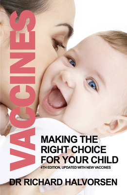 Vaccines: Making the Right Choice for Your Child By Richard Halvorsen Cover Image