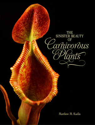 Cover for The Sinister Beauty of Carnivorous Plants