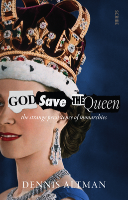God Save the Queen: The Strange Persistence of Monarchies Cover Image