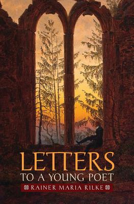 Letters to a Young Poet By Rainer Maria Rilke, Reginald Snell (Translator), Reginald Snell (Commentaries by) Cover Image