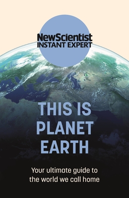 This is Planet Earth: Your ultimate guide to the world we call home