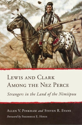 Lewis and Clark Among the Nez Perce: Strangers in the Land of the Nimiipuu Cover Image