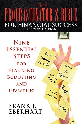 Cover for The Procrastinator's Bible for Financial Success: Nine Essential Steps for Planning, Budgeting, and Investing