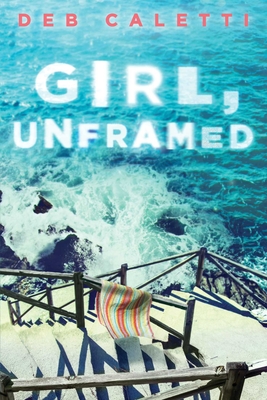 Girl, Unframed By Deb Caletti Cover Image