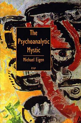 The Psychoanalytic Mystic By Michael Eigen Cover Image
