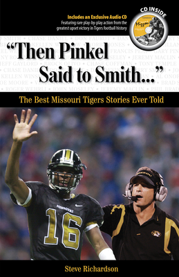"Then Pinkel Said to Smith. . .": The Best Missouri Tigers Stories Ever Told (Best Sports Stories Ever Told)
