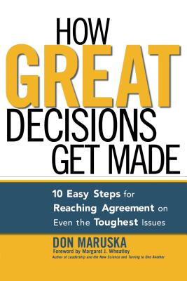 How Great Decisions Get Made: 10 Easy Steps for Reaching Agreement on Even the Toughest Issues Cover Image