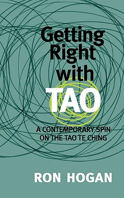 Getting Right with Tao: A Contemporary Spin on the Tao Te Ching Cover Image