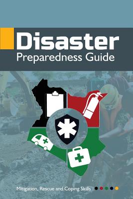 Disaster Preparedness Guide: Mitigation, Rescue and Coping Skills