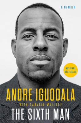 The Sixth Man: A Memoir By Andre Iguodala, Carvell Wallace Cover Image