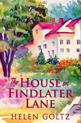 The House On Findlater Lane: Premium Hardcover Edition By Helen Goltz Cover Image