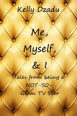 Me, Myself,& I book 4 By Kelly Dzadu Cover Image