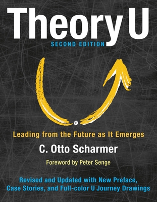 Theory U: Leading from the Future as It Emerges cover