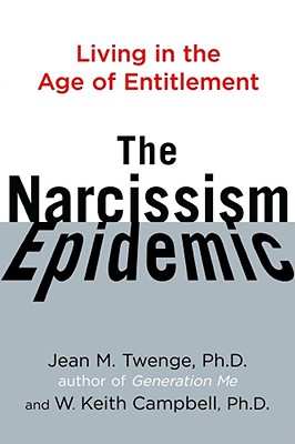 The Narcissism Epidemic: Living in the Age of Entitlement cover