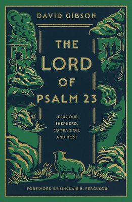 The Lord of Psalm 23: Jesus Our Shepherd, Companion, and Host Cover Image