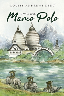 He Went With Marco Polo: A Story of Venice and Cathay By Louise Andrews Kent, Paul Quinn (Illustrator) Cover Image
