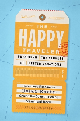 The Happy Traveler: Unpacking the Secrets of Better Vacations