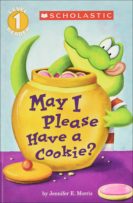 May I Please Have a Cookie? (Scholastic Reader: Level 1) By Jennifer E. Morris Cover Image