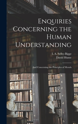 Enquiries Concerning the Human Understanding: And Concerning the Principles of Morals By David Hume, L. a. Selby-Bigge Cover Image