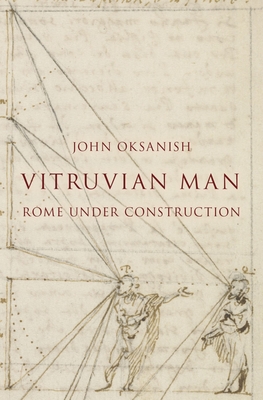 Vitruvian Man: Rome Under Construction By John Oksanish Cover Image