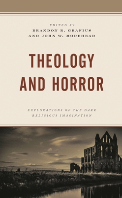 Theology and Horror: Explorations of the Dark Religious Imagination Theology and Horror: Explorations of the Dark Religious Imagination cover