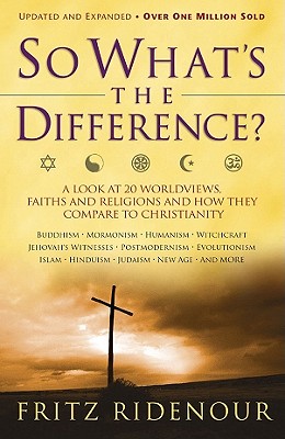 So What's the Difference?: A Look at 20 Worldviews, Faiths and Religions and How They Compare to Christianity Cover Image