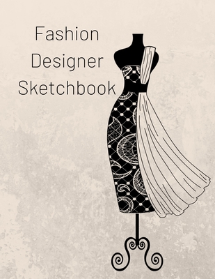 Fashion Designer Sketchbook: Create over 110 fashion styles with individual  female mannequin templates ready for your creative designs (Paperback)