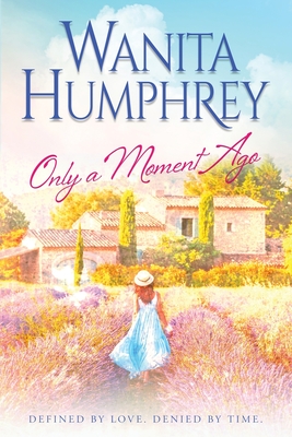 Only A Moment Ago By Wanita Humphrey Cover Image