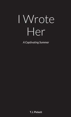 I Wrote Her: A Captivating Summer By T. J. (Lady Nubia) Pickett Cover Image