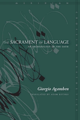 The Sacrament of Language: An Archaeology of the Oath (Meridian: Crossing Aesthetics) Cover Image