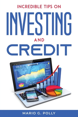 Incredible Tips on Investing and Credit Cover Image