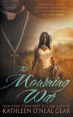 The Mourning War: A Historical Romance By Kathleen O'Neal Gear Cover Image