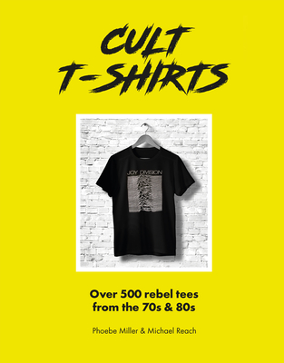Cult T-Shirts: Collecting and Wearing Designer Classics Cover Image