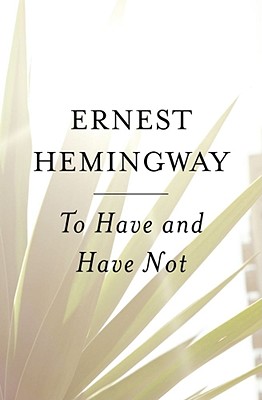 To Have and Have Not By Ernest Hemingway Cover Image