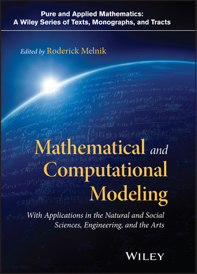 Mathematical and Computational Modeling: With Applications in Natural and Social Sciences, Engineering, and the Arts Cover Image