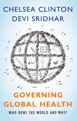 Governing Global Health: Who Runs the World and Why? Cover Image