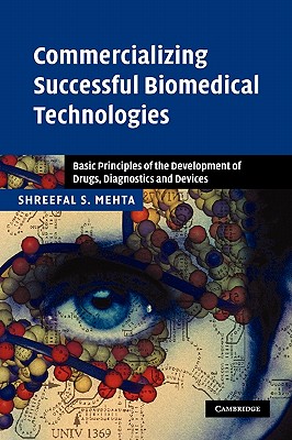 Commercializing Successful Biomedical Technologies: Basic Principles for the Development of Drugs, Diagnostics and Devices Cover Image