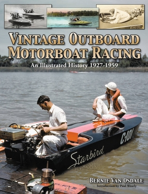 Vintage Outboard Motor Boat Racing:  An Illustrated History 1927-1959 By Bernie Van Osdale Cover Image