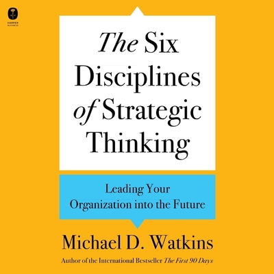 The Six Disciplines of Strategic Thinking: Leading Your Organization Into the Future Cover Image