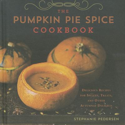 Cover for The Pumpkin Pie Spice Cookbook