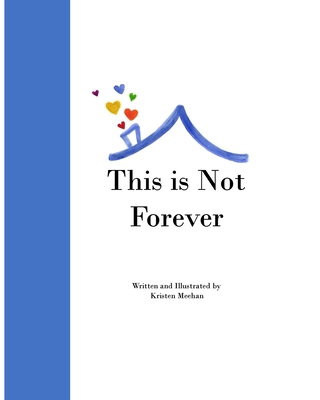 This is Not Forever: A Children's Book About COVID-19 By Kristen Meehan Cover Image