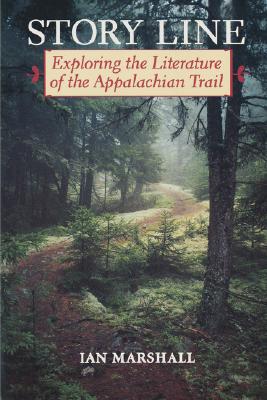 Story Line: Exploring the Literature of the Appalachian Trail (Under the Sign of Nature) By Ian Marshall Cover Image