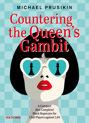 Countering the Queen's Gambit: A Compact (But Complete) Black Repertoire for Club Players Against 1.D4 By Michael Prusikin Cover Image