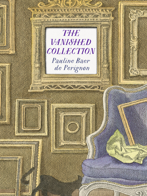 The Vanished Collection By Pauline Baer de Perignon, Natasha Lehrer (Translator), Pierre Le-Tan Cover Image