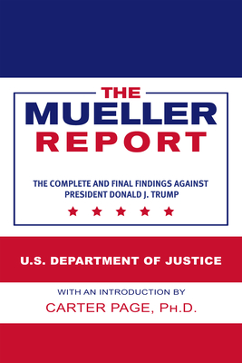 The Mueller Report: The Complete and Final Findings Against President Donald J. Trump Cover Image