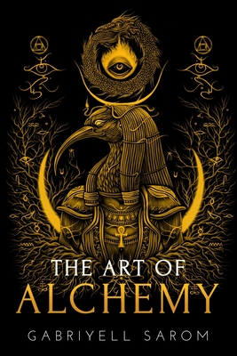 The Art of Alchemy: Inner Alchemy & the Revelation of the Philosopher's Stone By Gabriyell Sarom Cover Image