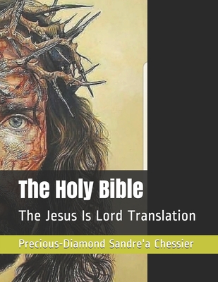 The Holy Bible: Jesus Is Lord Translation By Diamond Chessier Cover Image