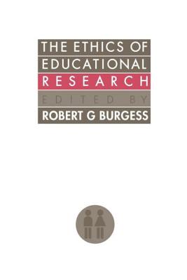 The Ethics Of Educational Research (Social Research and Educational Studies Series #8) By Robert G. Burgess (Editor) Cover Image
