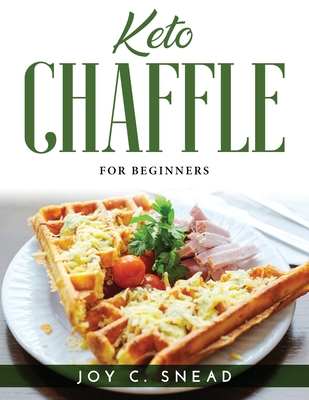 Keto Chaffle: For Beginners Cover Image